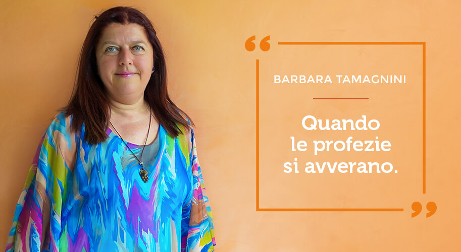 Barbara Tamagnini - Quando le profezie si avverano